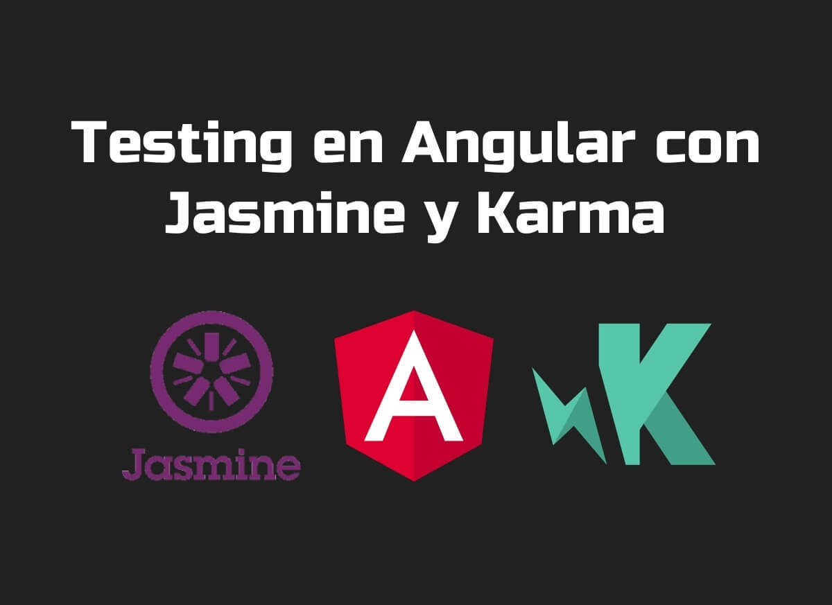 Testing en Angular con Jasmine y Karma